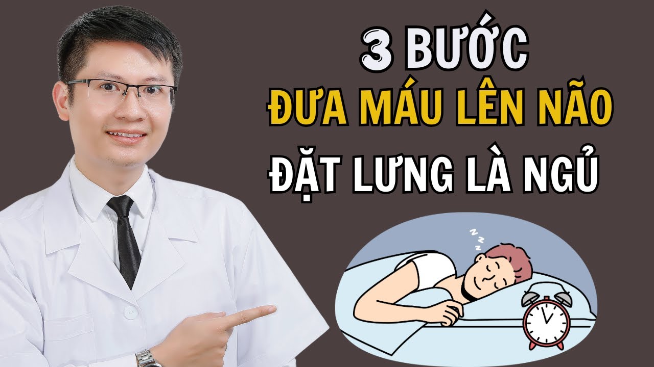 3 BƯỚC ĐƯA MÁU LÊN NÃO - BÍ QUYẾT NGỦ NGON ĐẾN SÁNG | Cao Minh Trường