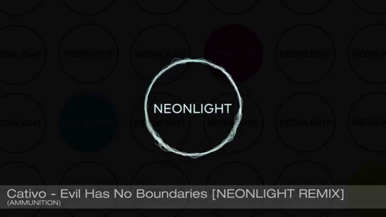 Cativo - Evil Has No Boundaries [Neonlight Remix] (Ammunition Recs)