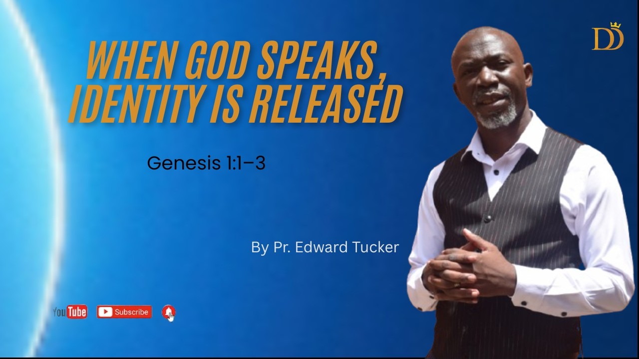 WHEN GOD SPEAKS, IDENTITY IS RELEASED
