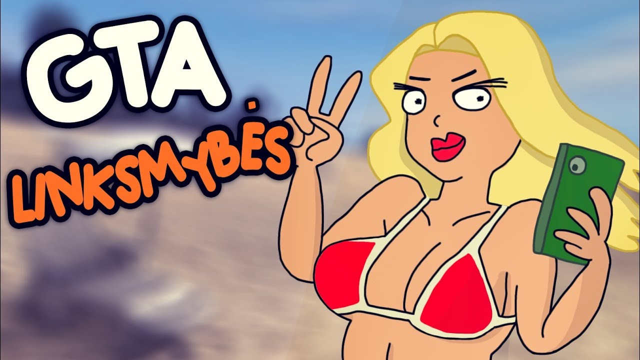 BEPROTIŠKOS LINKSMYBĖS - GTA V!