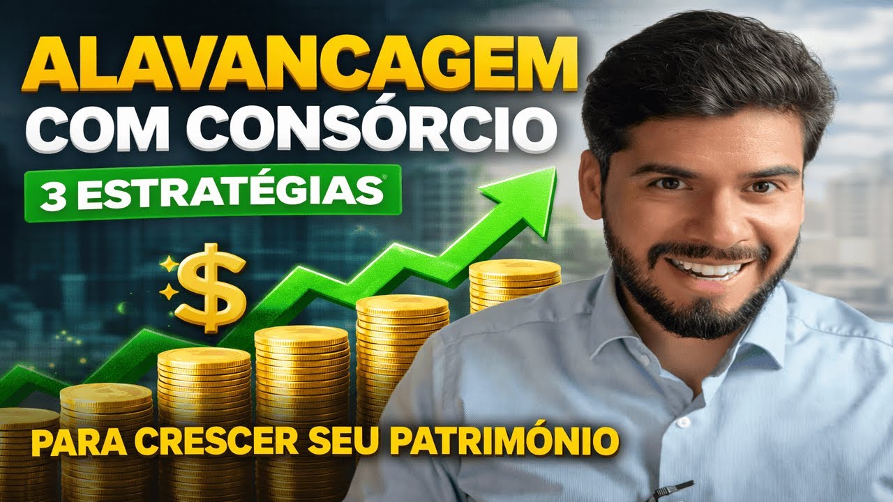 COMO FUNCIONA ALAVANCAGEM COM CONSÓRCIO | 3 Estratégias para CRESCER seu PATRIMÔNIO