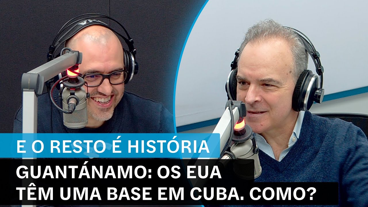 E o Resto é História: Guantánamo: os EUA têm uma base em Cuba. Como?