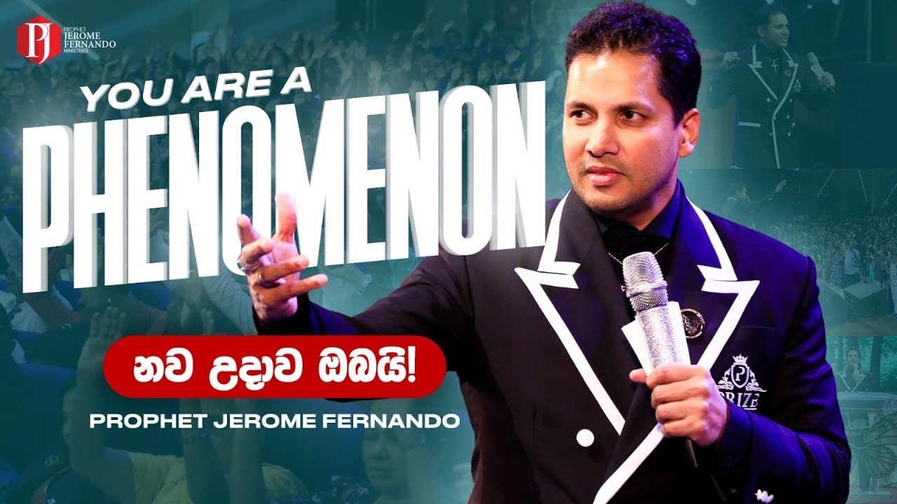 You are a PHENOMENON! නව උදාව ඔබයි! with Prophet Jerome Fernando