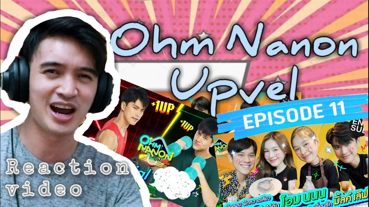 OHM NANON UPVEL EP. 11 REACTION | POTTERY? WITH SPECIAL GUESTS MILK AND LOVE aka INK x PA!!!