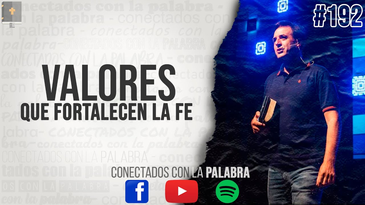 Valores que fortalecen la Fe | Programa #192 | Conectados con la Palabra