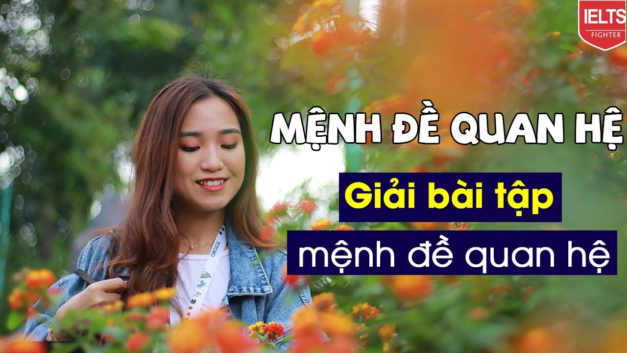 Mệnh đề quan hệ (Relative clause) - cách rút gọn mệnh đề quan hệ| IELTS FIGHTER