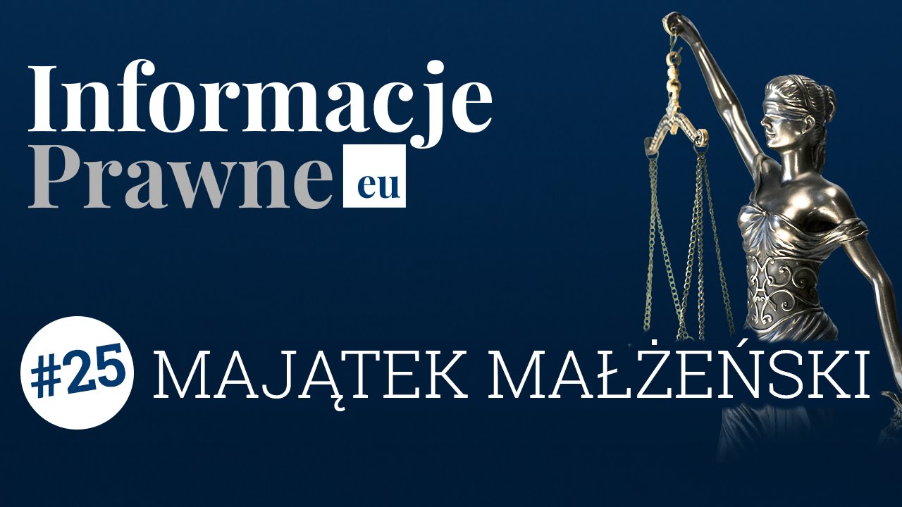 Informacje Prawne #25 - Majątek małżeński