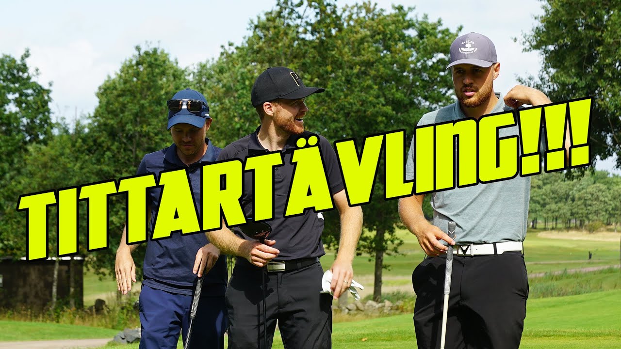 GRABBARNA G&Ouml;LF | TITTART&Auml;VLING!!!