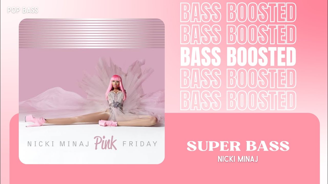 Nicki Minaj - Super Bass [BASS BOOSTED]