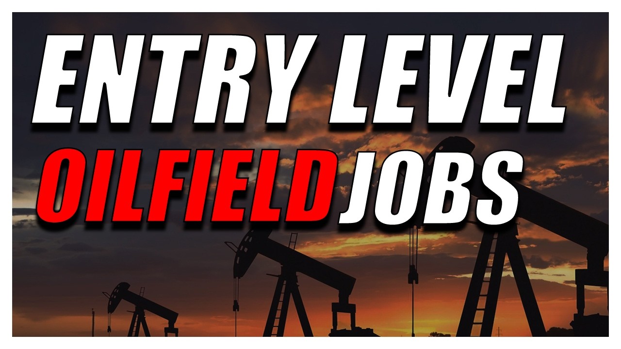 Get into the Oilfield - Entry Level Jobs