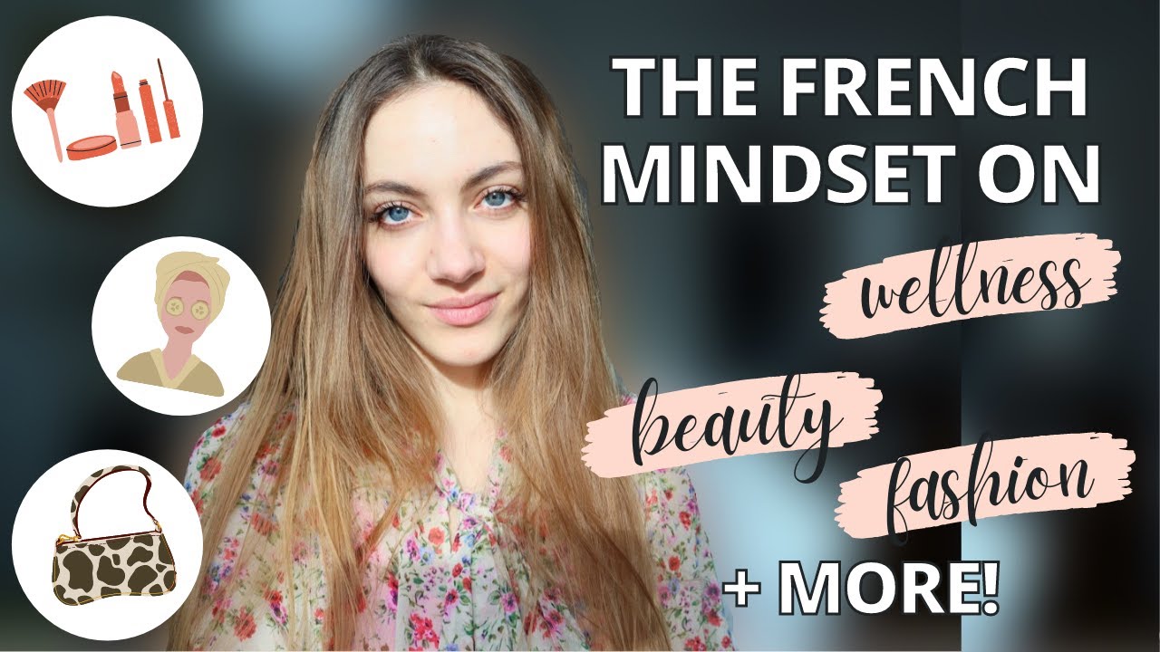 WHAT IS THE FRENCH MINDSET ON WELLNESS? + how French women view beauty and self-care. | Edukale