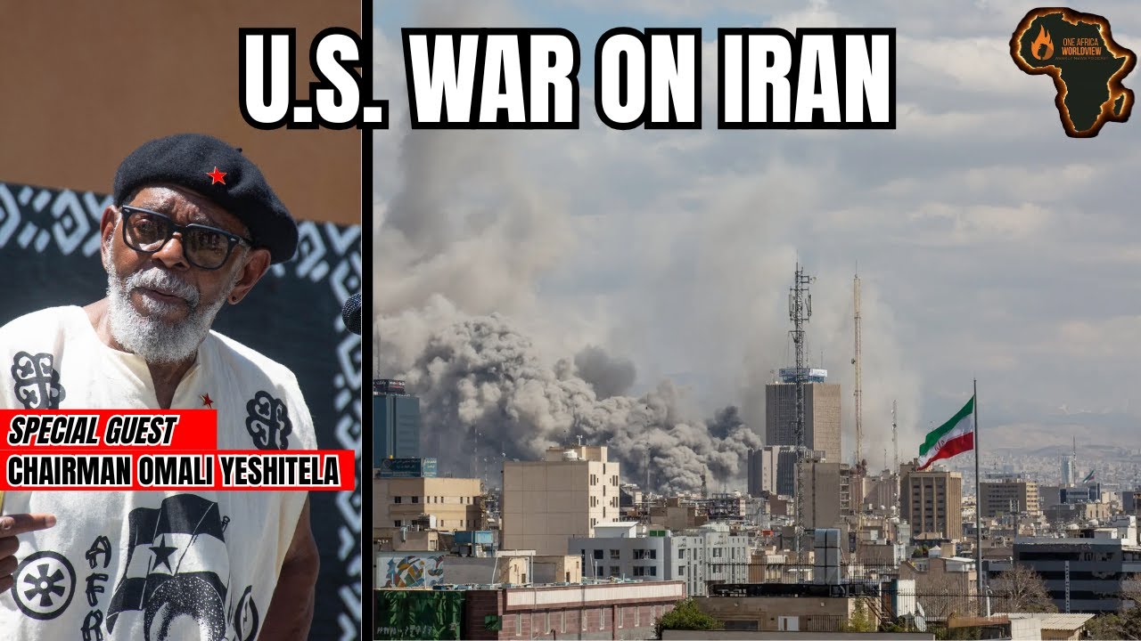 U.S. War on Iran - One Africa Worldview Ep. 33