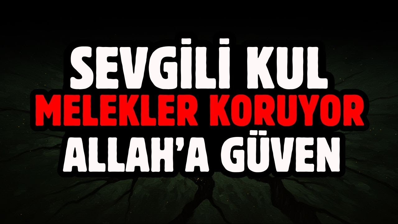 SEVGİLİ KUL MELEKLER SENİ KORUYOR ALLAH'A GÜVEN