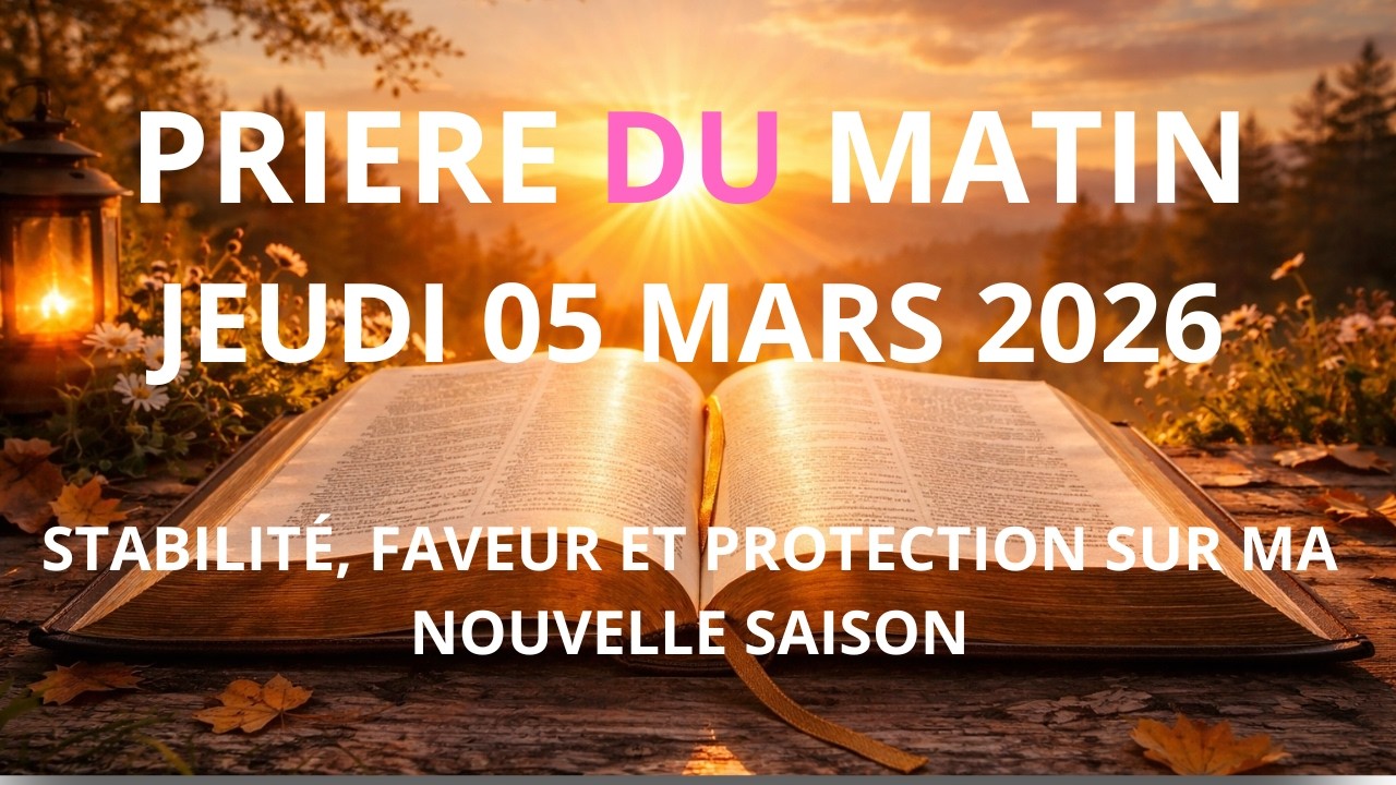 Prière Puissante du Matin 🌅 | Pour la Paix & la Force – [JEUDI/05 MARS 2026]