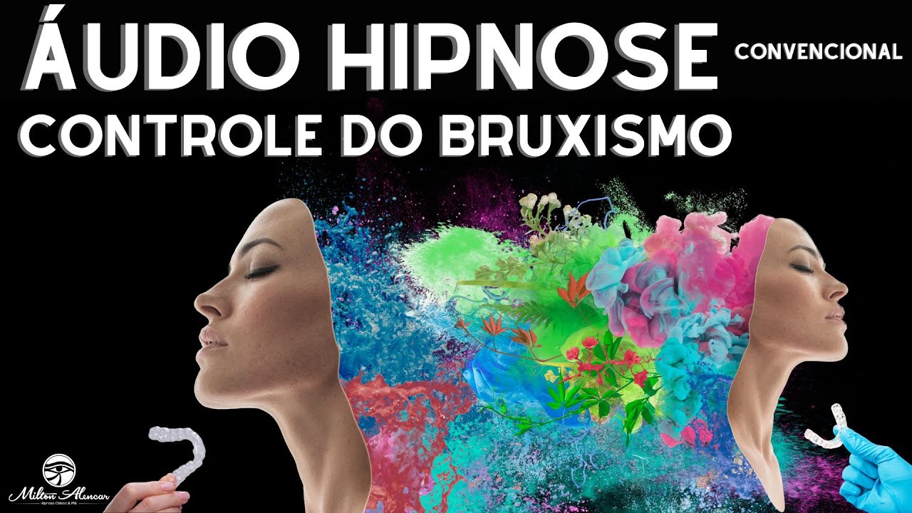 🔵&Aacute;UDIO HIPNOSE Convencional - CONTROLE DO BRUXISMO -  Milton Alencar.