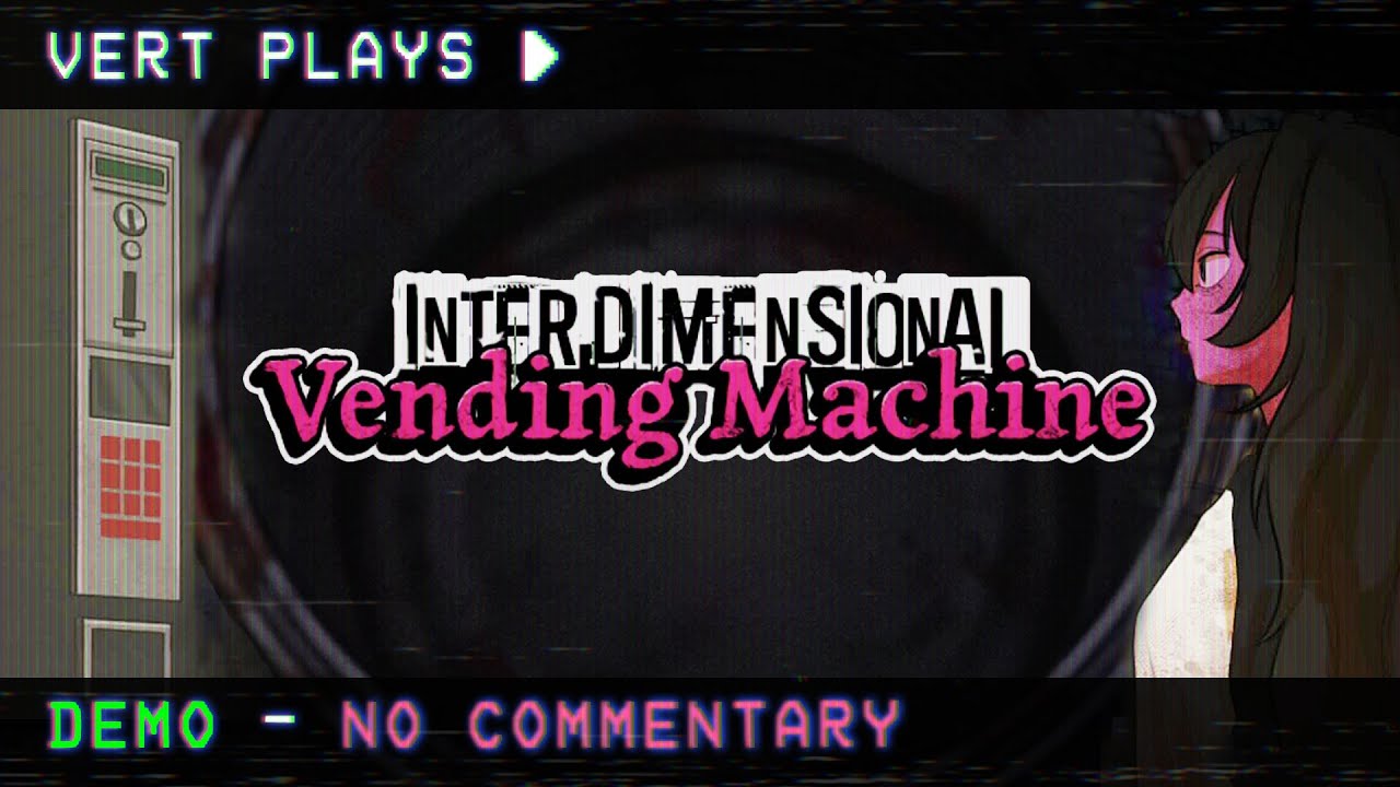 vert plays… Interdimensional Vending Machine │ DEMO │ No Commentary