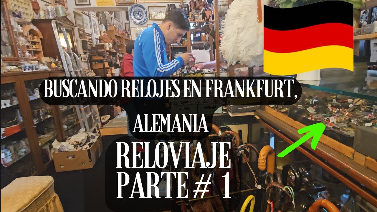 Buscando relojes en Frankfurt, Alemania Reloviaje Parte #1
