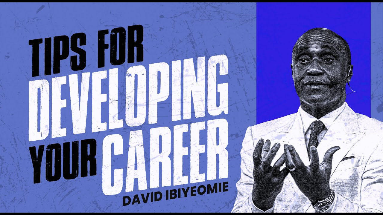 Tips for developing your career - DAVID IBIYEOMIE