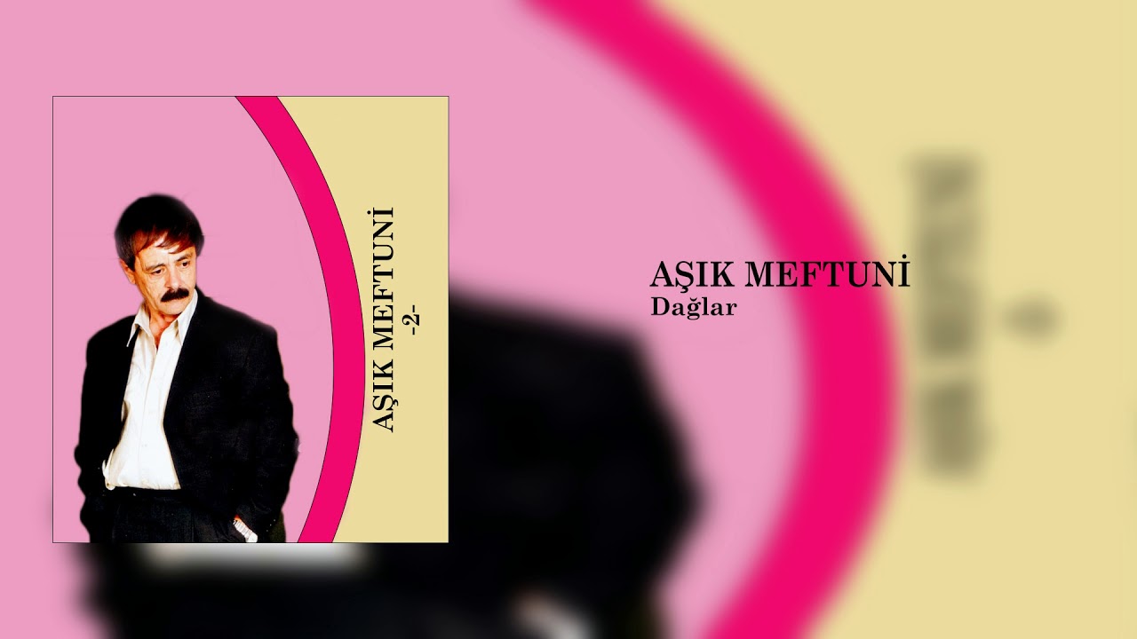 Aşık Meftuni / Dağlar