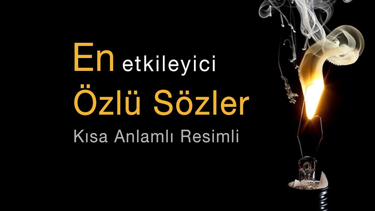&Ouml;zl&uuml; S&ouml;zler, En g&uuml;zel Etkileyici &Ouml;zl&uuml; S&ouml;zler, &Ouml;zl&uuml; S&ouml;zler Kısa