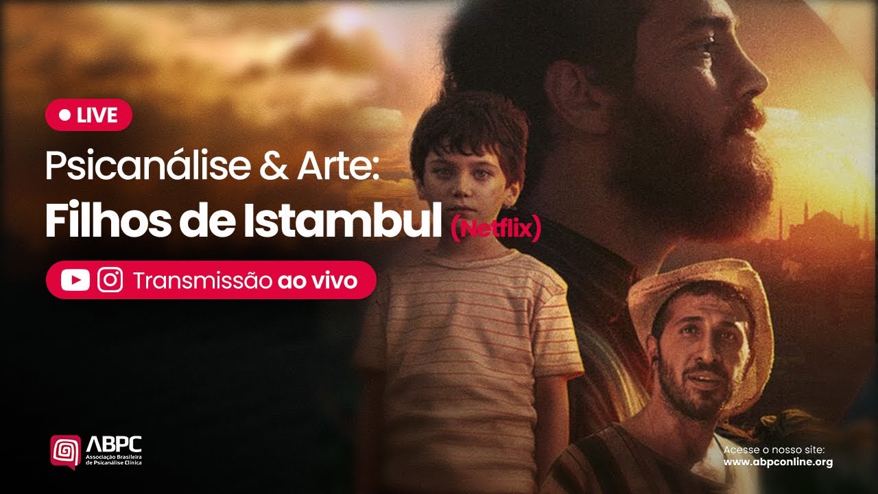 Psicanálise & Arte - Filme: Filhos de Istambul (Netflix)