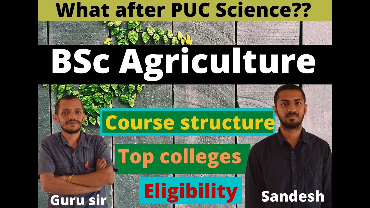 What after PUC Science? | BSc Agriculture (Hons) | Selection process | Eligibility | Top colleges