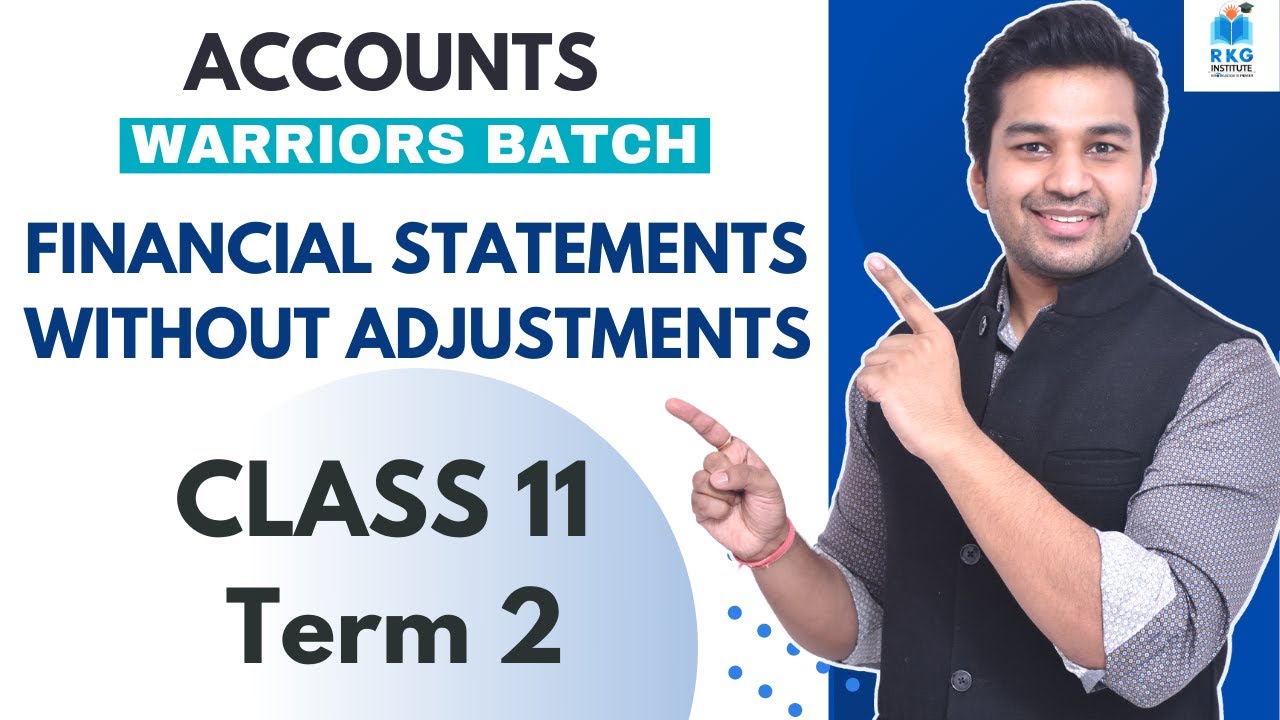 Class 11 : Accounts (Term 2)  FINANCIAL STATEMENTS Without Adjustments | CA Parag Gupta