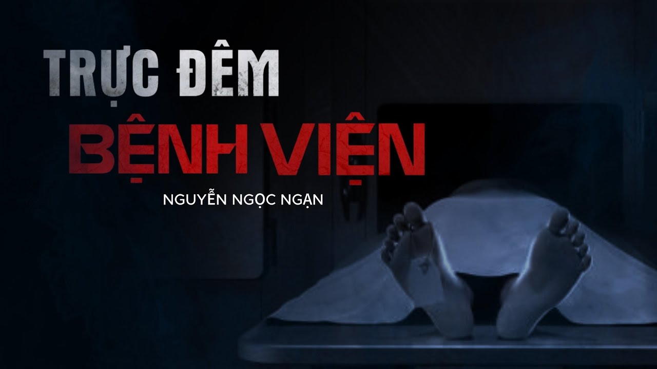 Nguyễn Ngọc Ngạn | Truyện Ma Có Thật #49 - Trực Đêm Bệnh Viện