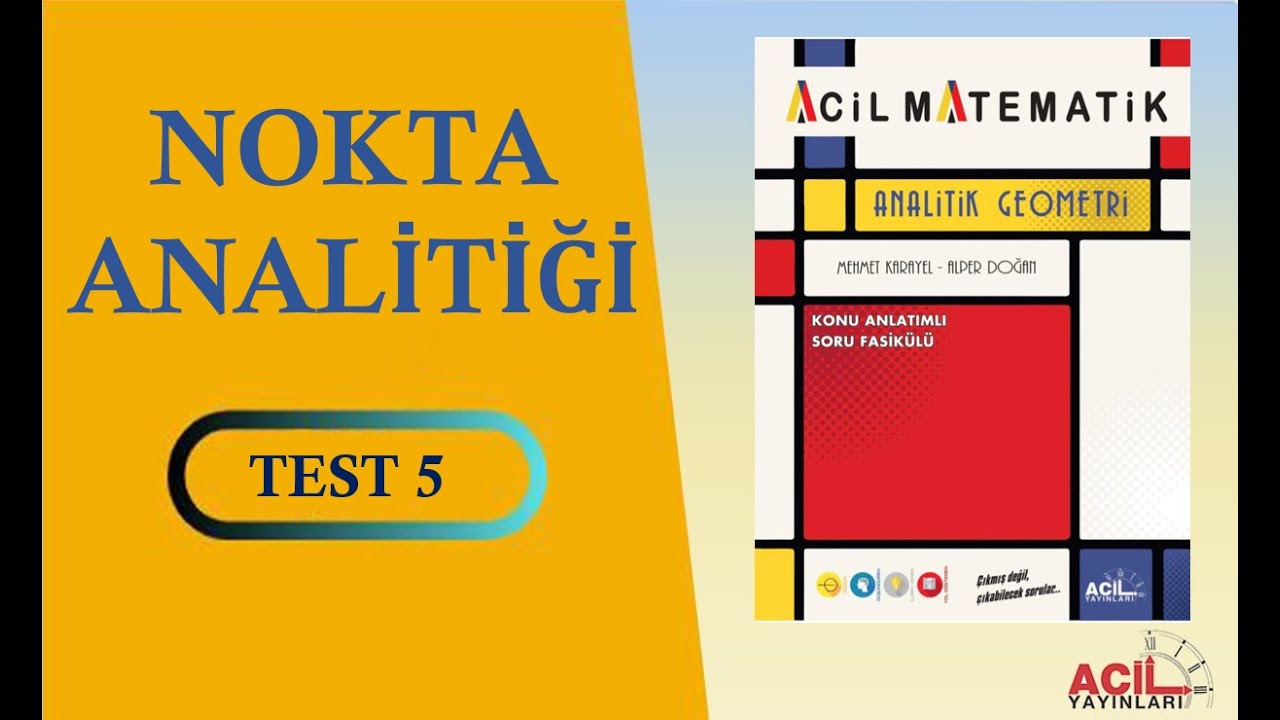 ACİL MATEMATİK ANALİTİK GEOMETRİ FASİKÜLÜ (NOKTANIN ANALİTİĞİ TEST-5 SAYFA 31-32-33)