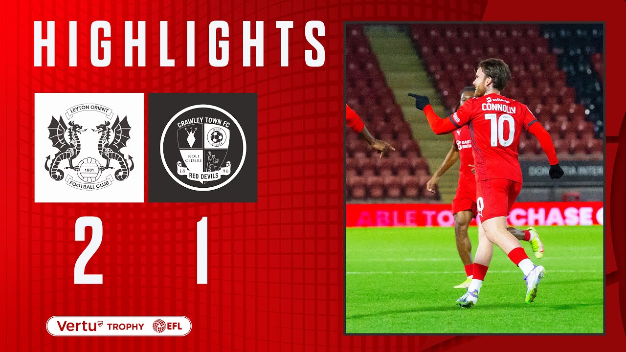 Vertu Trophy Highlights: Leyton Orient 2-1 Crawley Town