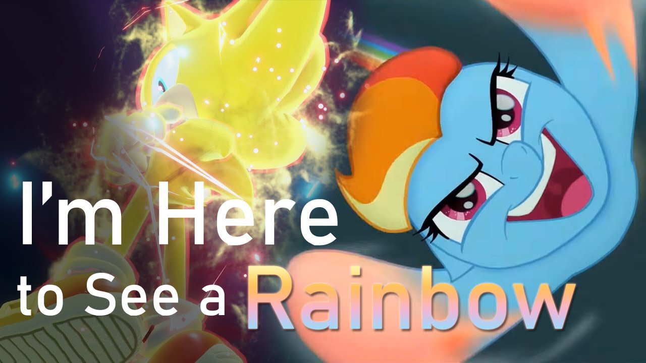 I'm Here X Rainbow MASHUP - Sonic X MLP