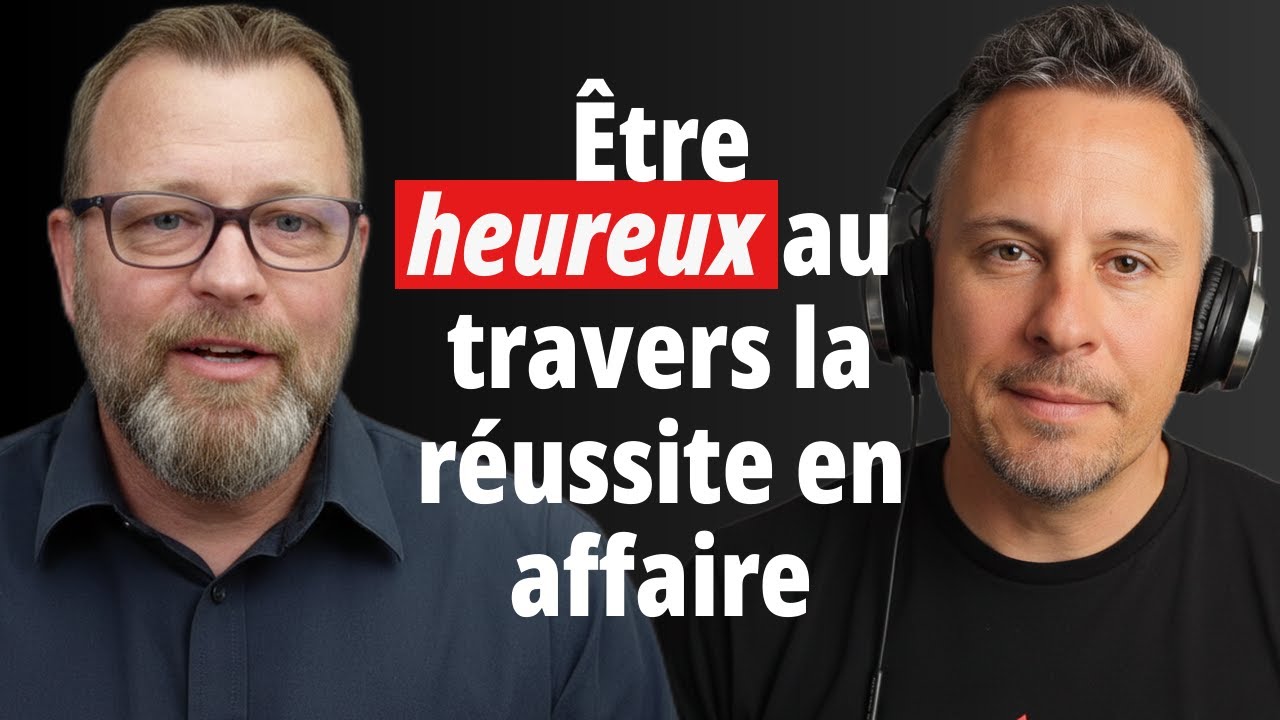 Être heureux au travers la réussite en affaires : Entrevue avec Patrick Leroux..