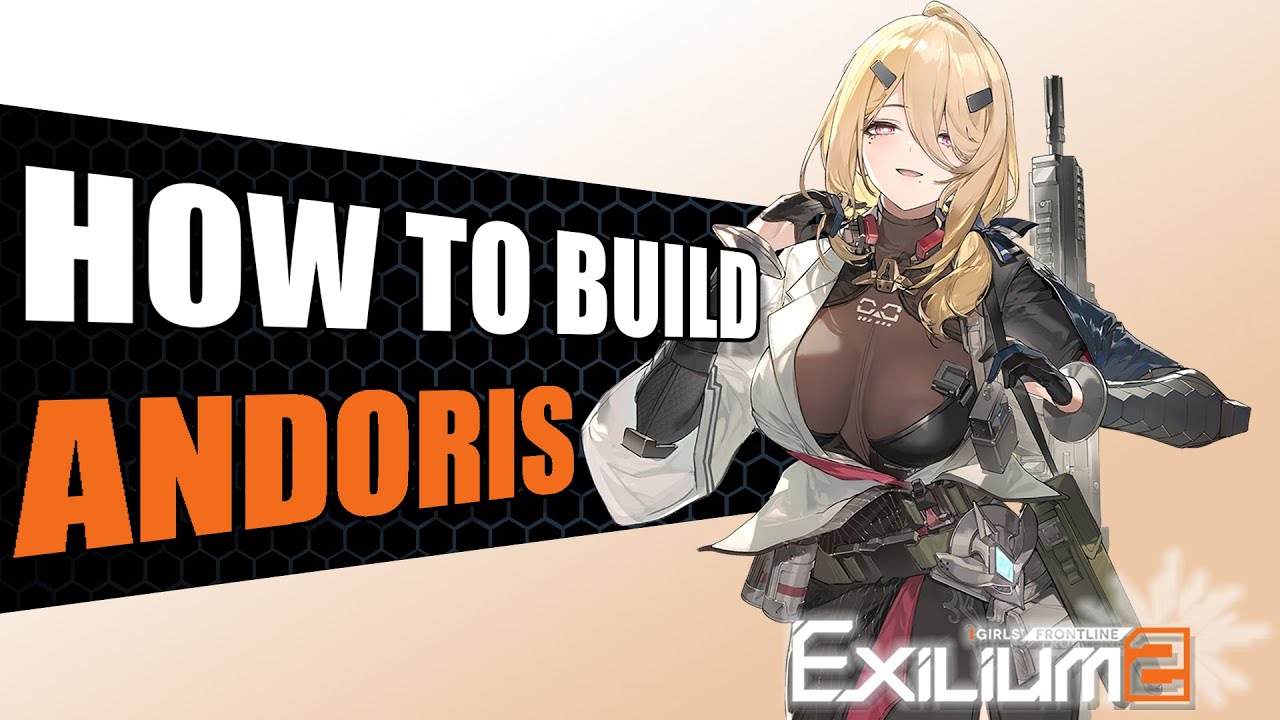 Andoris Visual Guide [Teams, Attachments, Rotation] | Girls Frontline 2: Exilium
