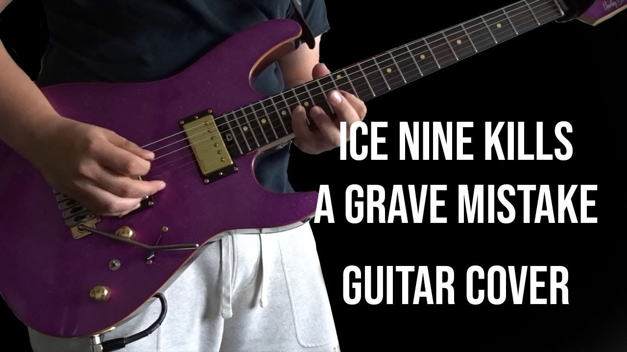Ice Nine Kills - A Grave Mistake (Guitar Cover)