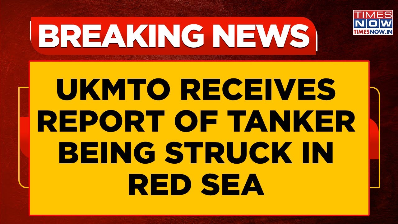 UK Maritime Agency Receives Report Of Tanker Being Struck In Red Sea Near Saudi Coastal City
