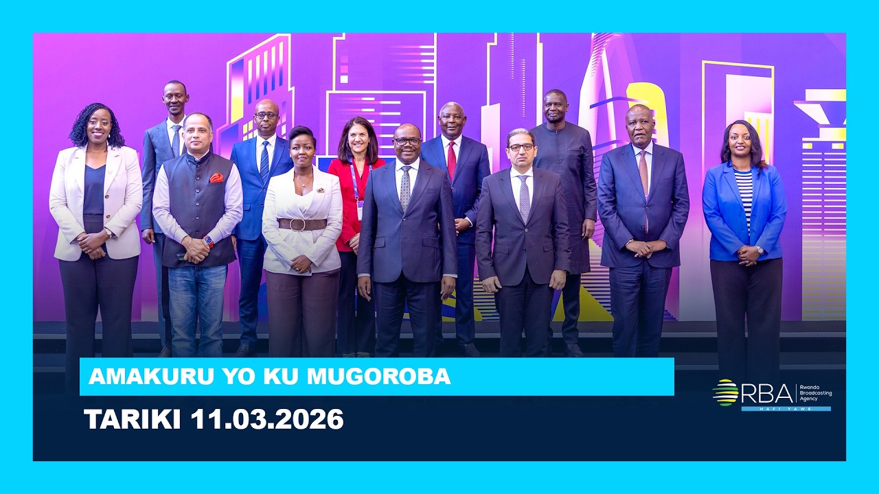 AMAKURU YO KU MUGOROBA || TARIKI 11 WERURWE 2026