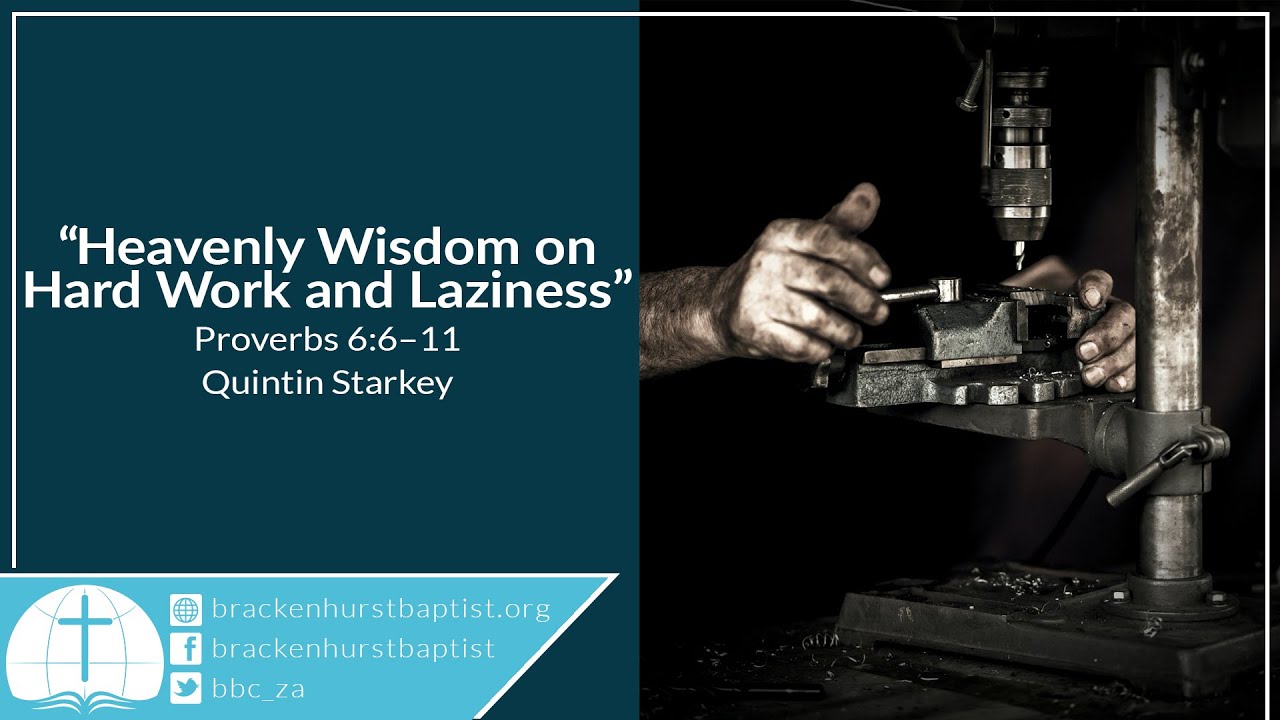 Heavenly Wisdom about Hard Work and Laziness (Proverbs 6:6&ndash;11)