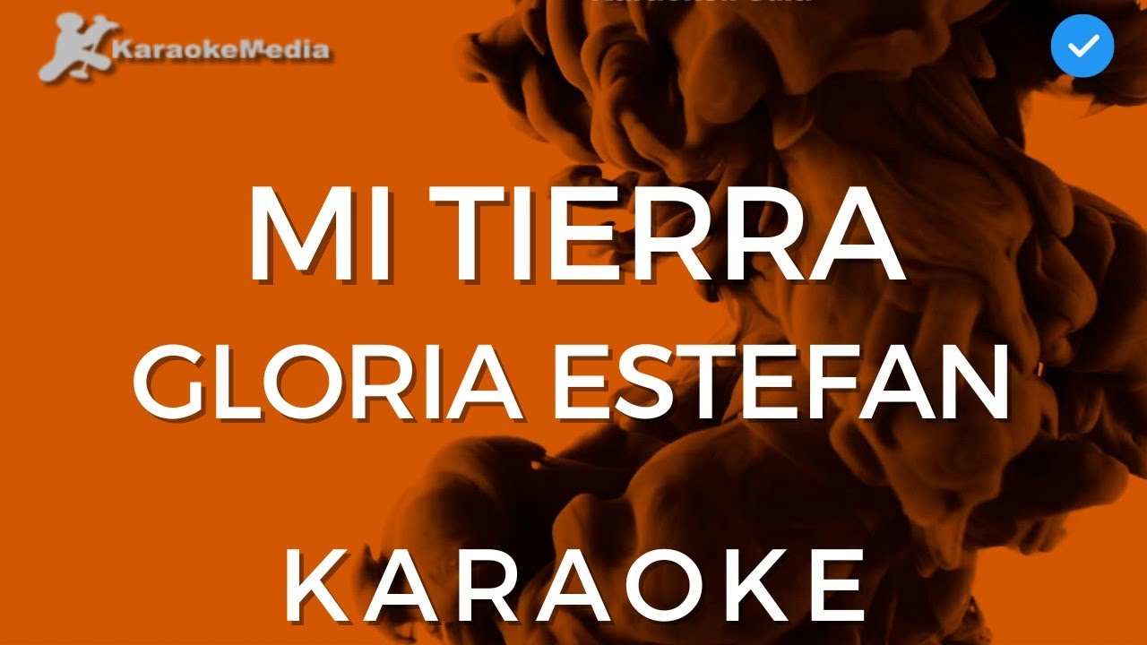 Gloria Estefan - Mi Tierra (KARAOKE) [Instrumental y letra]