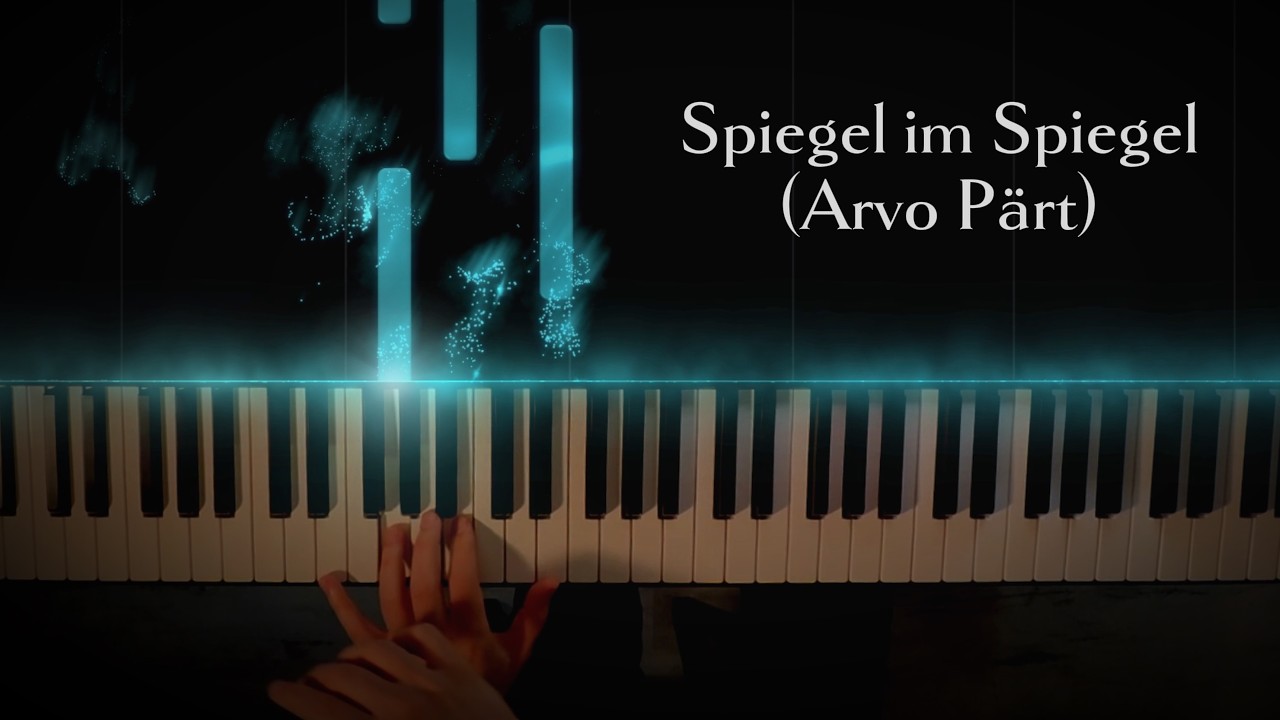 Spiegel im Spiegel – Arvo Pärt (Piano Version)