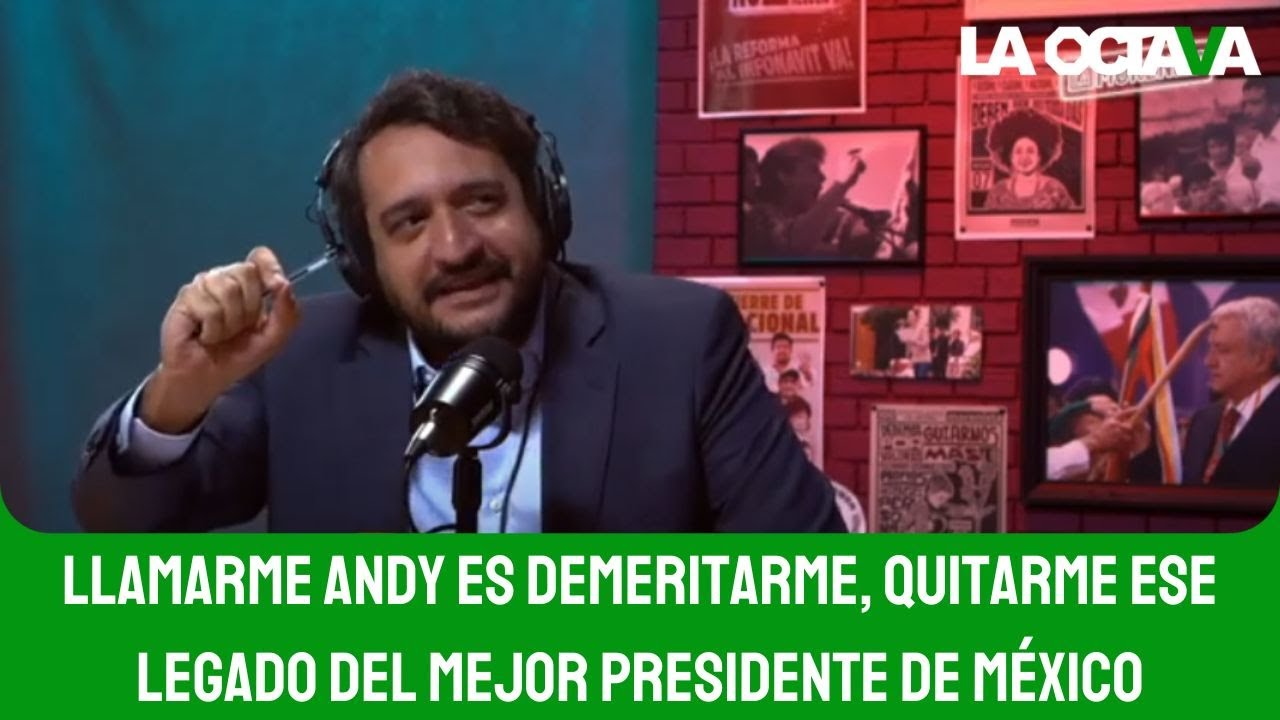 DEJEN de LLAMARME 'ANDY': REPROCHA ANDRÉS MANUEL LÓPEZ BELTRÁN