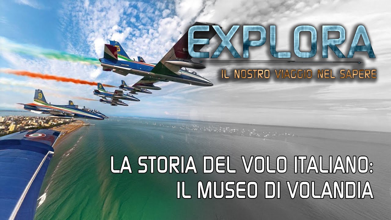 Explora - La storia del volo italiano. Il Museo di Volandia