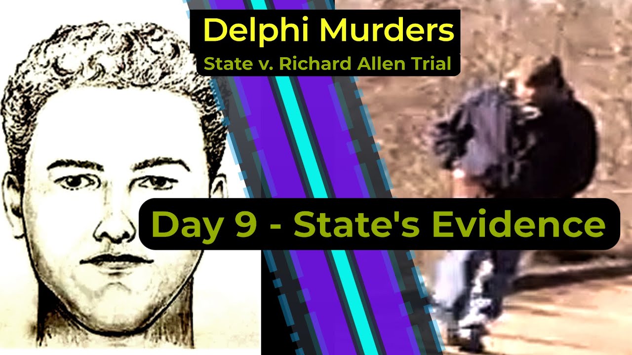 Delphi Murders - State v. Richard Allen trial - DAY 9 - State's Case in Chief