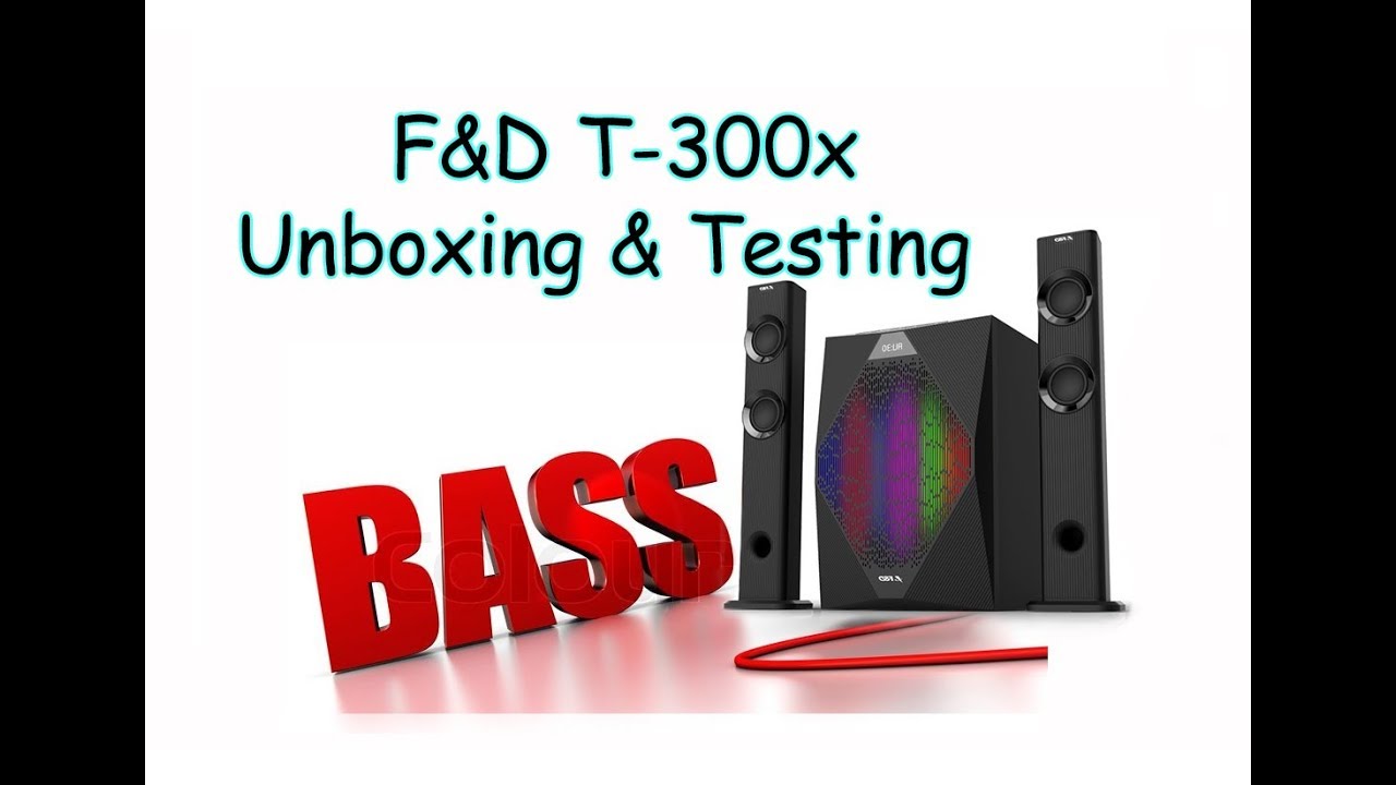 First Time ever F&D T-300x Unboxing and Testing