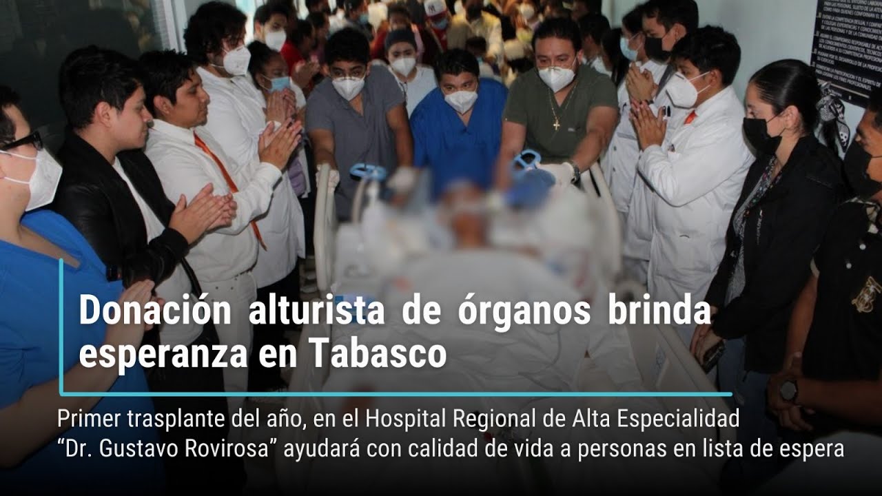 Donación de órganos en Tabasco, brinda esperanza de vida a más personas