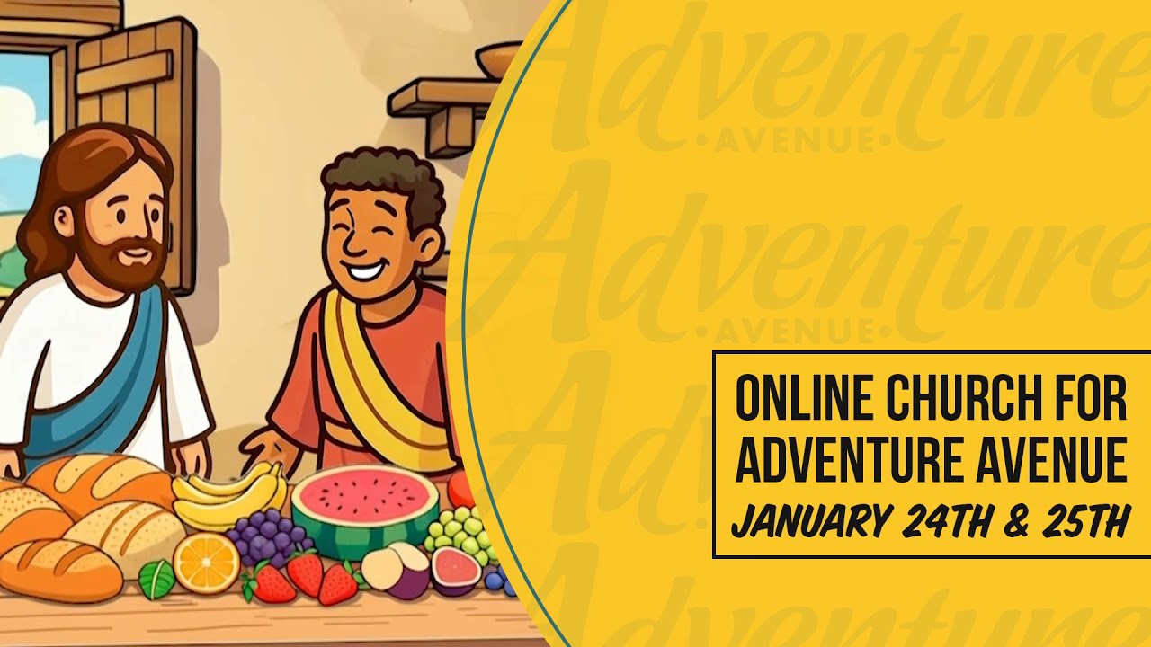 Online Church For Adventure Avenue: January 24/25