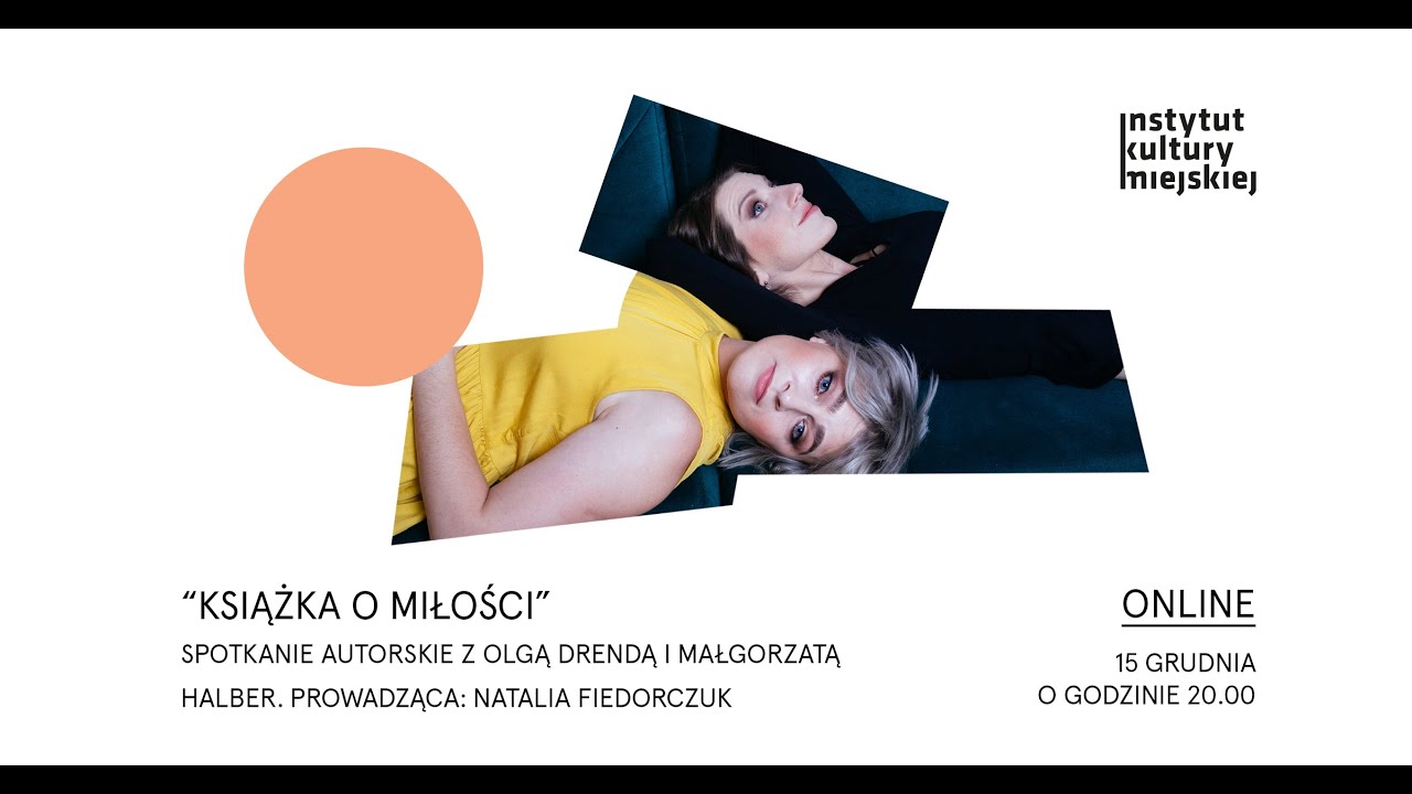 Książka o miłości / Spotkanie z Małgorzatą Halber i Olgą Drendą