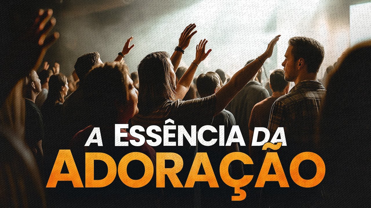 A ESSÊNCIA DA ADORAÇÃO - Lamartine Posella