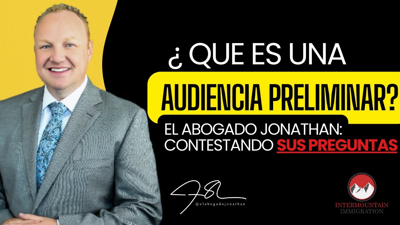 &iquest;Que es una AUDIENCIA PRELIMINAR? El Abogado Jonathan contestando sus Preguntas.