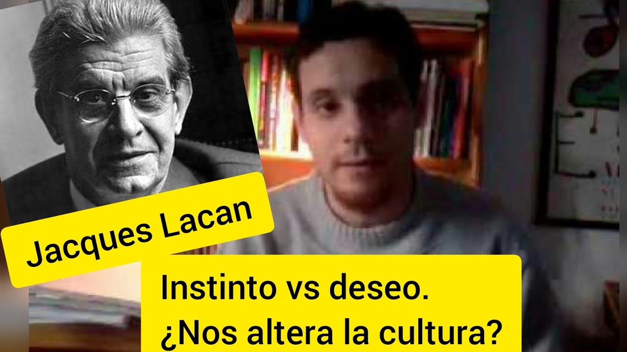 Jacques Lacan - Instinto - lenguaje - deseo