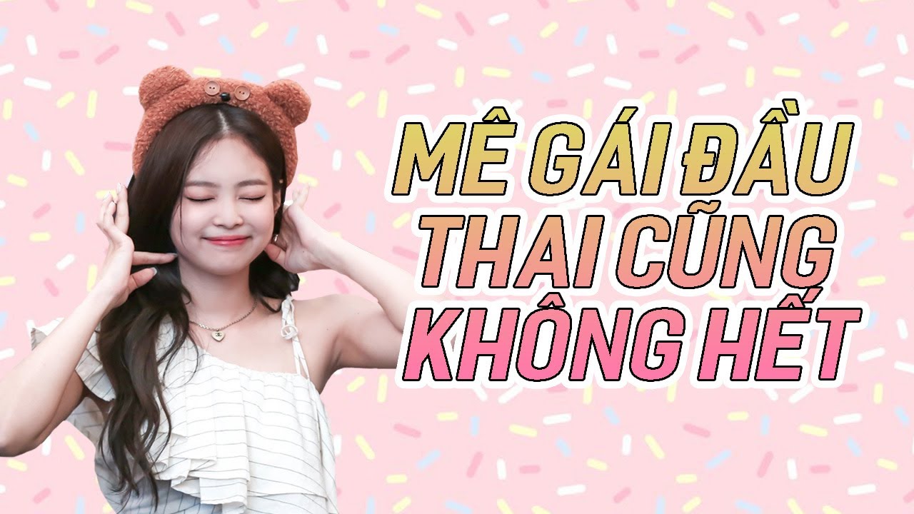 BLACKPINK- MÊ GÁI ĐẦU THAI CŨNG KHÔNG HẾT =))))))